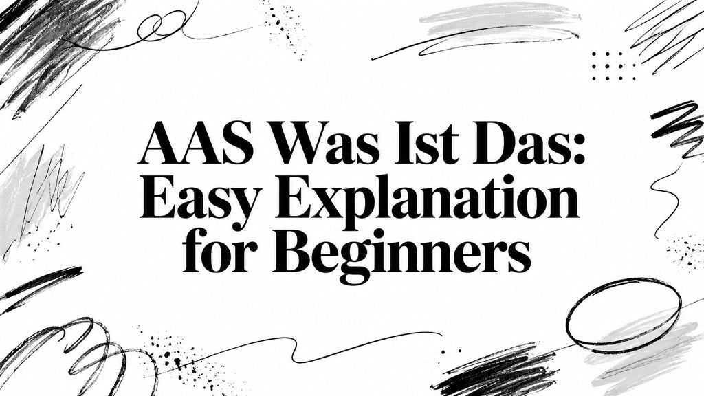 AAS Was Ist Das: Easy Explanation for Beginners