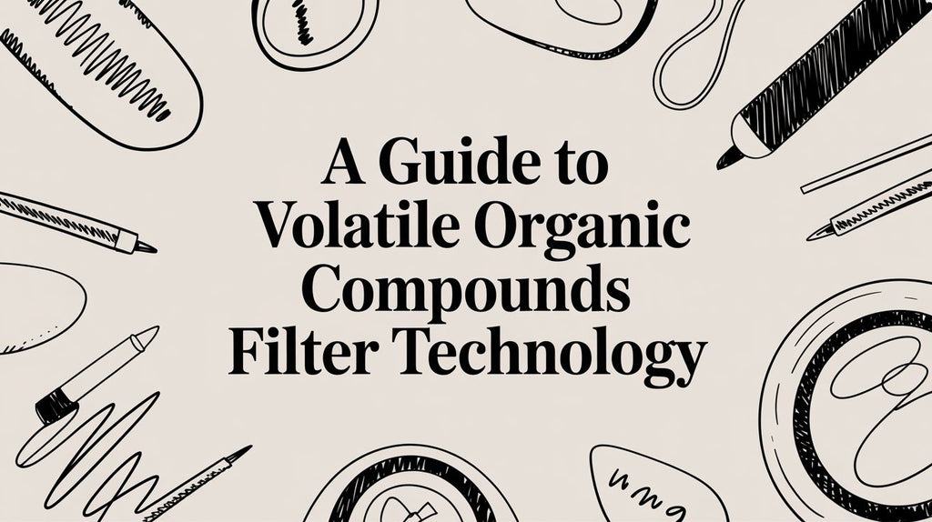 A Guide to Volatile Organic Compounds Filter Technology